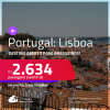 Destino aberto para brasileiros! Passagens para <strong>PORTUGAL: Lisboa</strong>! A partir de R$ 2.634, ida e volta, c/ taxas!