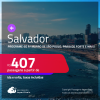 Programe sua viagem para Morro de São Paulo, Praia do Forte e mais! Passagens para <strong>SALVADOR</strong>! A partir de R$ 407, ida e volta, c/ taxas!