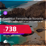 Continua! Passagens para <strong>FERNANDO DE NORONHA</strong>! A partir de R$ 738, ida e volta, c/ taxas!