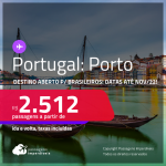 Destino aberto para brasileiros! Passagens para <strong>PORTUGAL: Porto</strong>! A partir de R$ 2.512, ida e volta, c/ taxas! Datas até Novembro/22!