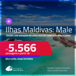 Destino aberto para brasileiros! Passagens para as <strong>ILHAS</strong> <strong>MALDIVAS: Male</strong>! A partir de R$ 5.566, ida e volta, c/ taxas! Opções com BAGAGEM INCLUÍDA!