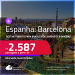 Destino aberto para brasileiros! Passagens para a <strong>ESPANHA: Barcelona</strong>! A partir de R$ 2.587, ida e volta, c/ taxas!