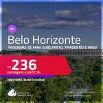 Programe sua viagem para Ouro Preto, Tiradentes e mais! Passagens para <strong>BELO HORIZONTE</strong>! A partir de R$ 236, ida e volta, c/ taxas!