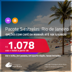 <strong>PASSAGEM + HOTEL 5 ESTRELAS</strong> no <strong>RIO DE JANEIRO</strong>! A partir de R$ 1.078, por pessoa, quarto duplo, c/ taxas! Opções com CAFÉ DA MANHÃ incluso! Em até 10x SEM JUROS!