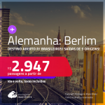 Destino aberto para brasileiros! Passagens para a <strong>ALEMANHA: Berlim</strong>! A partir de R$ 2.947, ida e volta, c/ taxas!