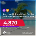 <strong>PASSAGEM + HOTEL ALL INCLUSIVE</strong> no <strong>CARIBE: Cancún, Cozumel, Playa Del Carmen, Punta Cana ou Tulum</strong>! A partir de R$ 4.870, por pessoa, quarto duplo, c/ taxas! Em até 10x SEM JUROS!