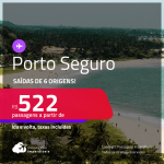 Passagens para <strong>PORTO SEGURO</strong>! A partir de R$ 522, ida e volta, c/ taxas!