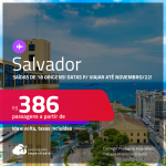 Passagens para <strong>SALVADOR</strong> a partir de R$ 386, ida e volta, c/ taxas! Datas para viajar até Novembro/22!