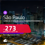 Passagens para <strong>SÃO PAULO</strong> a partir de R$ 273, ida e volta, c/ taxas! Datas para viajar até Dezembro/22!