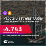 <strong>PASSAGEM + HOTEL 5 ESTRELAS</strong> em <strong>DUBAI</strong>! A partir de R$ 4.743, por pessoa, quarto duplo, c/ taxas! Em até 10x SEM JUROS!