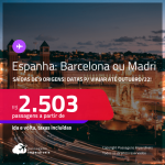 Passagens para a <strong>ESPANHA: Barcelona ou Madri</strong> a partir de R$ 2.503, ida e volta, c/ taxas! Datas para viajar até Outubro/22!