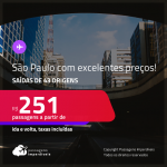MUITO BOM!!! Passagens para <strong>SÃO PAULO</strong>! A partir de R$ 251, ida e volta, c/ taxas!