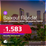 BAIXOU! Passagens para a <strong>FLÓRIDA: Fort Lauderdale, Miami, Orlando ou Tampa!</strong> A partir de R$ 1.583, ida e volta, c/ taxas!