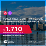 Poucas datas! Muito barato! Passagens 2 em 1 – <strong>NOVA YORK + CANADÁ: Toronto</strong>! A partir de R$ 1.710, todos os trechos, c/ taxas!