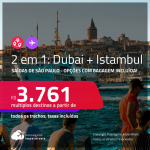 Passagens 2 em 1 – <strong>DUBAI + TURQUIA: Istambul</strong>! A partir de R$ 3.761, todos os trechos, c/ taxas! Opções com BAGAGEM INCLUÍDA!