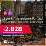 Passagens 2 em 1 – <strong>AMSTERDAM + PORTUGAL: Lisboa ou Porto</strong>! A partir de R$ 2.828, todos os trechos, c/ taxas!