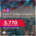 Passagens 2 em 1 – <strong>ISTAMBUL + DUBAI</strong>! A partir de R$ 3.770, todos os trechos, c/ taxas! Opções com BAGAGEM INCLUÍDA!