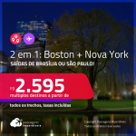 Passagens 2 em 1 – <strong>BOSTON + NOVA YORK</strong>! A partir de R$ 2.595, todos os trechos, c/ taxas!