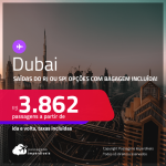 Passagens para <strong>DUBAI</strong>! A partir de R$ 3.862, ida e volta, c/ taxas! Opções com BAGAGEM INCLUÍDA!