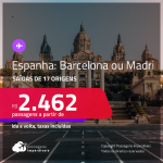 Passagens para a <strong>ESPANHA: Barcelona ou Madri</strong> a partir de R$ 2.462, ida e volta, c/ taxas!