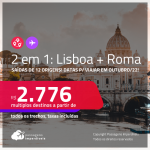 Passagens 2 em 1 – <strong>LISBOA + ROMA</strong> a partir de R$ 2.776, todos os trechos, c/ taxas! Datas para viajar em Outubro/22!