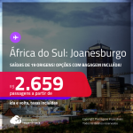 Seleção de Passagens para a <strong>ÁFRICA DO SUL: Joanesburgo</strong>! A partir de R$ 2.659, ida e volta, c/ taxas! Opções com BAGAGEM INCLUÍDA!