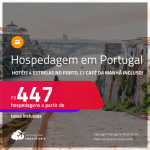 Hospedagem 4 estrelas com <strong>CAFÉ DA MANHÃ</strong> em <strong>PORTUGAL: Porto</strong>! A partir de R$ 447, por dia, em quarto duplo!