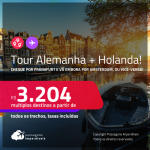 <strong>Tour Alemanha + Holanda:</strong> chegue por <strong>FRANKFURT</strong> e vá embora por <strong>AMSTERDAM,</strong> ou vice-versa! A partir de R$ 3.204, todos os trechos, c/ taxas!