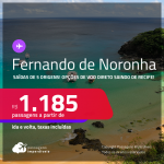 Passagens para <strong>FERNANDO DE NORONHA</strong>! A partir de R$ 1.185, ida e volta, c/ taxas! Opções de VOO DIRETO!