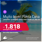 MUITO BOM! Passagens para <strong>PUNTA CANA</strong>, com datas para viajar de<strong> MARÇO/22 </strong>a<strong> JANEIRO/23</strong>! A partir de R$ 1.818, ida e volta, c/ taxas!