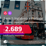 Passagens 2 em 1 – <strong>INGLATERRA: Londres + PORTUGAL: Lisboa ou Porto</strong>! A partir de R$ 2.689, todos os trechos, c/ taxas! Opções com BAGAGEM INCLUÍDA!