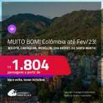 MUITO BOM!!! Passagens para a <strong>COLÔMBIA: Bogotá, Cartagena, Medellin, San Andres ou Santa Marta</strong>! A partir de R$ 1.804, ida e volta, c/ taxas! <strong>Datas até Fevereiro/23</strong>!