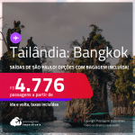 Passagens para <strong>TAILÂNDIA: Bangkok</strong>! A partir de R$ 4.776, ida e volta, c/ taxas! Opções com BAGAGEM INCLUÍDA!