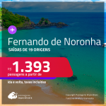 Passagens para <strong>FERNANDO DE NORONHA</strong>! A partir de R$ 1.393, ida e volta, c/ taxas!