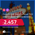 Promoção de Passagens 2 em 1 – <strong>NOVA YORK + LAS VEGAS</strong>! A partir de R$ 2.457, todos os trechos, c/ taxas! Inclusive ANO NOVO!!!