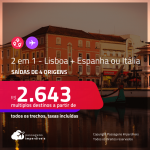 Passagens 2 em 1 – <strong>LISBOA + MADRI OU ROMA</strong>! A partir de R$ 2.643, todos os trechos, c/ taxas!