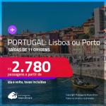 Seleção de Passagens para <strong>PORTUGAL: Lisboa, Porto</strong>! A partir de R$ 2.780, ida e volta, c/ taxas!