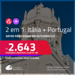 Passagens 2 em 1 – <strong>ITÁLIA: Milão ou Roma + PORTUGAL: Lisboa ou Porto</strong> a partir de R$ 2.643, todos os trechos, c/ taxas! Datas para viajar em Outubro/22!