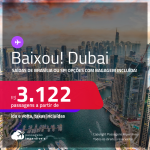 <strong>BAIXOU!!!</strong> Passagens para <strong>DUBAI</strong>! A partir de R$ 3.122, ida e volta, c/ taxas! Opções com BAGAGEM INCLUÍDA!