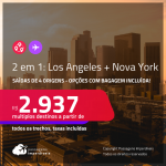Passagens 2 em 1 – <strong>LOS ANGELES + NOVA YORK</strong>! A partir de R$ 2.937, todos os trechos, c/ taxas! Opções com BAGAGEM INCLUÍDA!