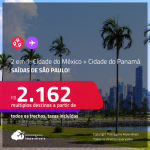 Passagens 2 em 1 – <strong>CIDADE DO MÉXICO + CIDADE DO PANAMA</strong>! A partir de R$ 2.162, todos os trechos, c/ taxas!