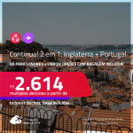 Continua! Passagens 2 em 1 – <strong>PORTUGAL: Lisboa + INGLATERRA: Londres</strong>! A partir de R$ 2.614, todos os trechos, c/ taxas! Opções com BAGAGEM INCLUÍDA!