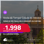 AINDA DÁ TEMPO!!! MUITO BOM!!! Passagens para a <strong>CIDADE DO MÉXICO </strong>a partir de R$ 1.998, ida e volta, c/ taxas!