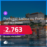 Seleção de Passagens para <strong>PORTUGAL: Lisboa ou Porto</strong>! A partir de R$ 2.763, ida e volta, c/ taxas!