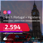 AINDA DÁ TEMPO! Passagens 2 em 1 – <strong>PORTUGAL: Lisboa + INGLATERRA: Londres</strong>! A partir de R$ 2.594, todos os trechos, c/ taxas! Opções com BAGAGEM INCLUÍDA!