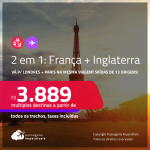 Passagens 2 em 1 – <strong>FRANÇA: Paris + INGLATERRA: Londres</strong>! A partir de R$ 3.889, todos os trechos, c/ taxas!
