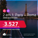 Passagens 2 em 1 – <strong>PARIS + ROMA</strong>! A partir de R$ 3.527, todos os trechos, c/ taxas!