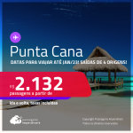 Passagens para <strong>PUNTA CANA</strong>! A partir de R$ 2.132, ida e volta, c/ taxas! Datas para viajar até <strong>Janeiro/23!</strong>