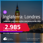 Passagens para a <strong>INGLATERRA: Londres</strong>! A partir de R$ 2.985, ida e volta, c/ taxas! Opções com BAGAGEM INCLUÍDA!