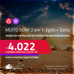MUITO BOM!!! Passagens 2 em 1 – <strong>EGITO: Cairo + DOHA</strong>! A partir de R$ 4.022, todos os trechos, c/ taxas! Opções com BAGAGEM INCLUÍDA! Opções de voo pela Qatar!